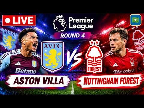 Aston Villa vs Nottingham Forest Football LIVE: Premier League Round 4 | Football LIVE | N18G