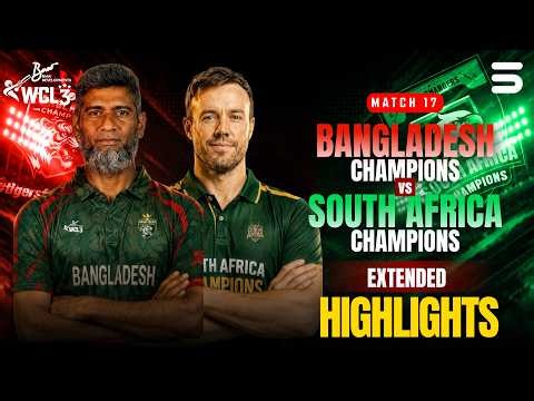 Full Match Highlights | Bangladesh Champions vs South Africa Champions | Match 17 | WCL 2026 |M9O1T