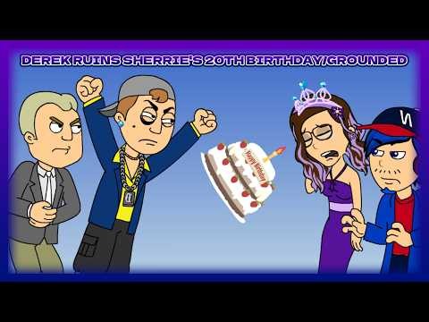 Derek Ruins Sherrie's 20th Birthday/Grounded