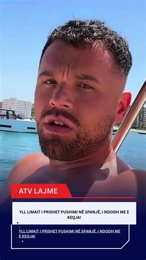 Yll Limait i prishet pushimi në Spanjë, i ndodh me e keqja!
