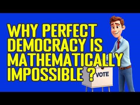 Arrow's Impossibility Theorem Explained: Why Perfect Democracy Is Mathematically Impossible?