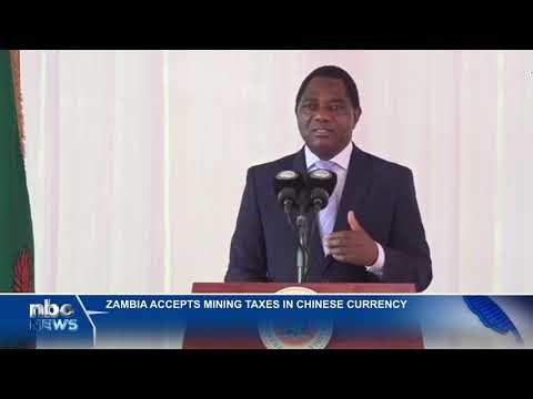 Zambia accepts mining taxes in Chinese currency - nbc