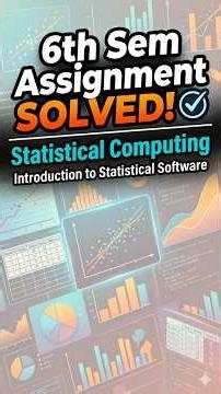 Complete Assignment 6th Sem Statistics| Statistical Computing & Introduction to Statistical Software