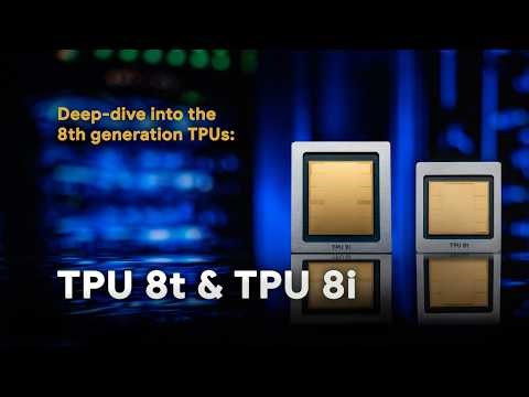 How Google's 8th Generation TPUs Power the Agentic Era