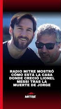 Radio Mitre showed the state of the house where Lionel Messi grew up following the death of Jorge