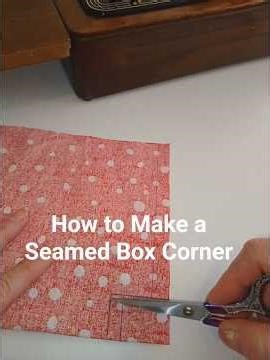 How to Sew a Simple Seamed Box Corner. #beginnersewing #sewinghacks #simplesewing