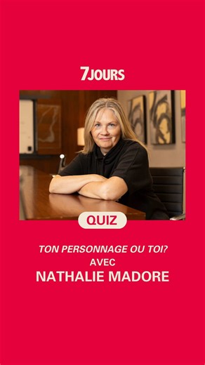Toi ou ton personnage? — Nathalie Madore répond au quiz