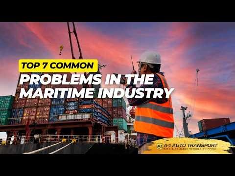 Top 7 Common Problems in the Maritime Industry (And How They Impact Shipping!)