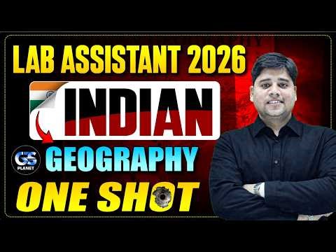 Lab Assistant 2026 | Indian Geography One Shot | भारत का भूगोल Marathon Class for Lab Assistant