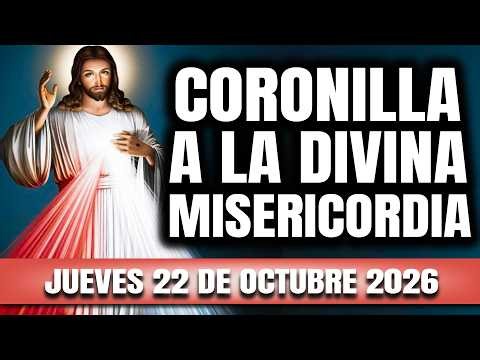 CORONILLA A LA DIVINA MISERICORDIA DE HOY JUEVES 22 DE OCTUBRE 2026 - EL SANTO ROSARIO DE HOY