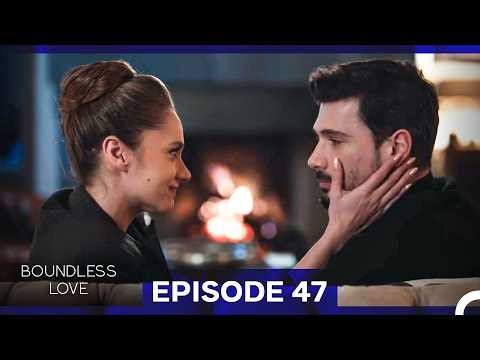 Boundless Love Episode 47 (English Subtitles)