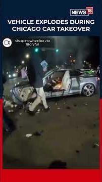 WATCH: SHOCKING VISUALS Ransacked Vehicle Explodes During Chicago Car Takeover | N18S