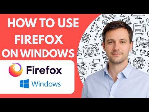 How to Use Firefox on Windows Full Guide 2027
