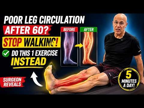 Poor Leg Circulation After 60? STOP Walking — Do THIS 1 Exercise Instead (Surgeon Reveals)
