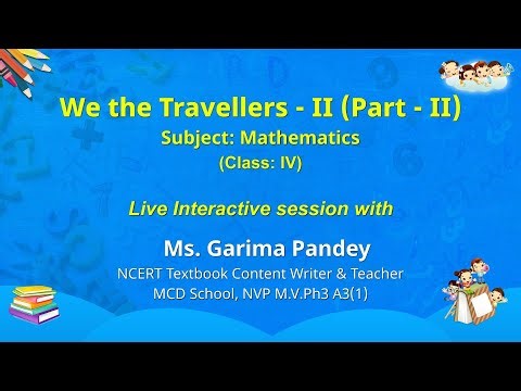 NCERT We the Travellers - II (Part - II) Subject: Mathematics Class: IV Live