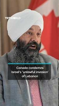 Canada condemns Israel’s ‘unlawful invasion’ of Lebanon