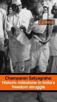 Champaran Satyagraha: Historic milestone in India's freedom struggle