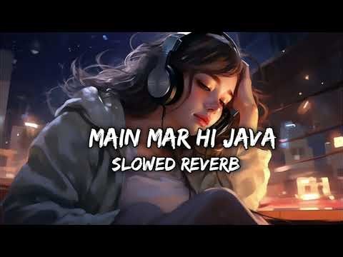 Maln mar hi Java slowed Reverb lofi 