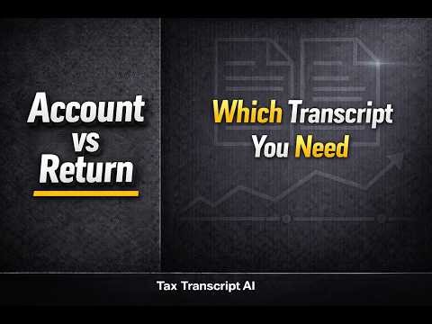 Account Transcript vs Return Transcript — Which One Do You Need?