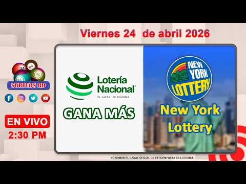 Lotería Nacional Gana Más y New York Lottery en VIVO │Viernes 24 de abril 2026– 2:30 PM