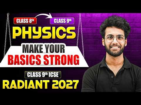 ICSE Class 9 Physics🔥 | Bridge Course | Start Your Year Like A Topper 2026-27