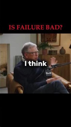Bill Gates: Is Failure Actually a Good Thing?