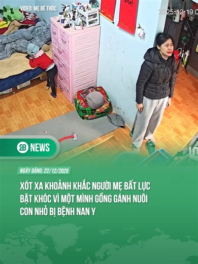 XÓT XA KHOẢNH KHẮC NGƯỜI MẸ BẤT LỰC BẬT KHÓC VÌ MỘT MÌNH GỒNG GÁNH NUÔI CON NHỎ BỊ BỆNH NAN Y #tiktoknews #theanh28 #theanh28news