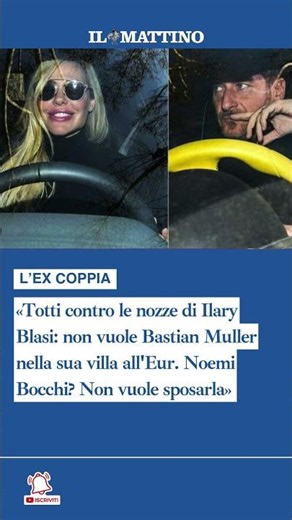 «Totti contro le nozze di Ilary Blasi: non vuole Bastian Muller nella sua villa all'Eur»