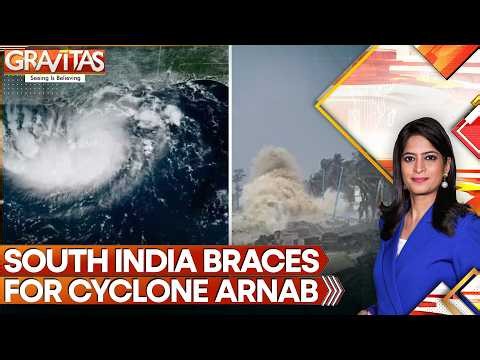 Cyclone Arnab: Heavy Rain Alert In Coastal Andhra, Telangana & Karnataka | GRAVITAS
