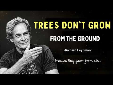 Richard Feynman: Trees DO NOT Grow From The Ground (It's not what you think)