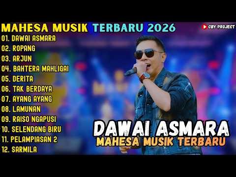 ALBUM MAHESA TERBARU 2026 ~ DAWAI ASMARA - ROPANG - ARJUN ~ MAHESA MUSIK TERBARU