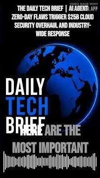 The Daily Tech Brief | AI agent zero-day flaws trigger $25B cloud security overhaul and...