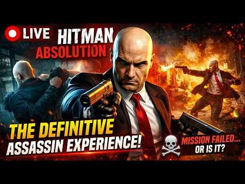 HITMAN ABSOLUTION LIVE – Agent 47 Returns! New Assassin Journey Starts 💀