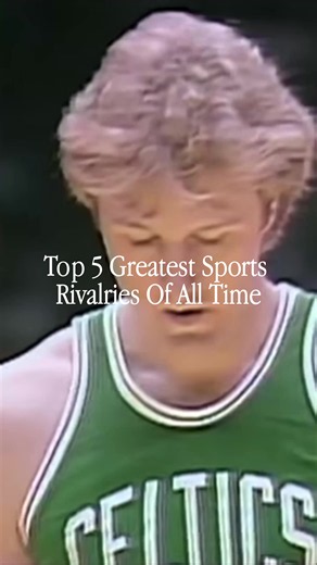 Top 5 Greatest Sports Rivalries: The Larry Bird vs. Magic Johnson Era