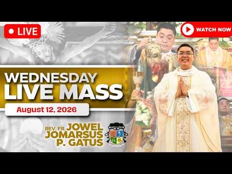 WEDNESDAY FILIPINO LIVE MASS TODAY *AUGUST 12, 2026* FR. JOWEL JOMARSUS GATUS