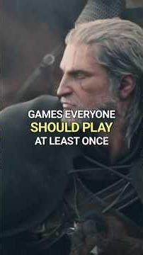 Games Everyone Should Play at Least Once