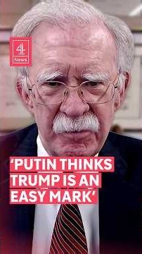 Putin thinks he's got a friend in the White House, says John Bolton