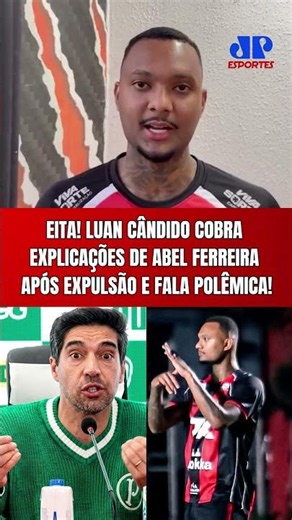 EITA! LUAN CÂNDIDO COBRA EXPLICAÇÕES DE ABEL FERREIRA POR FALA POLÊMICA APÓS VITÓRIA X PALMEIRAS!