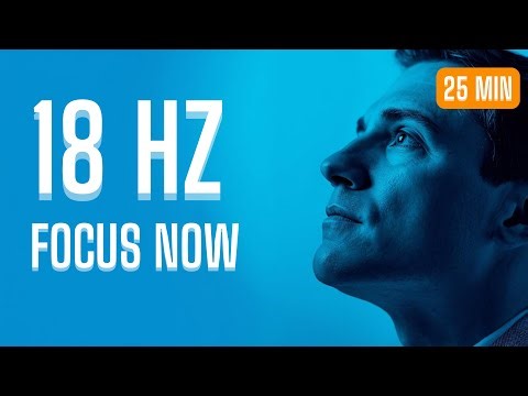 FOCUS NOW: 18Hz Beta Waves | 25 Min Deep Work Session