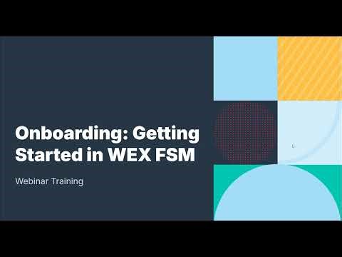 Onboarding: Getting Started in WEX FSM | Live Webinar 01-06-25