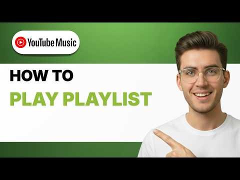 How to Play a Playlist on YouTube Music [2026 Full Guide]