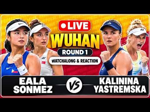 🔴 EALA/Sonmez vs Yastremska/Kalinina LIVE 🔥 | Wuhan Open 2026 Women's Doubles Tennis