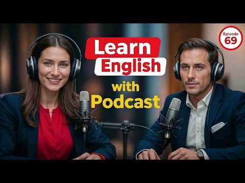 Learn English Fast with the English Learning Podcast | Episode 69