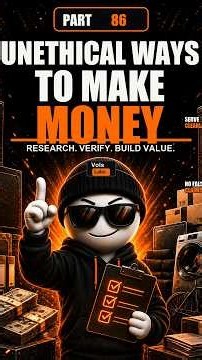 Unethical Ways to make Money Part 86