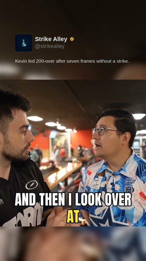 Kevin led 200-over after seven frames without a strike.