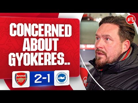 Concerned About Gyokeres BUT I Haven’t Given Up On Him! (Marty) | Arsenal 2-1 Brighton