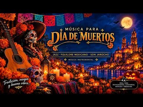 DIA DE MUERTOS MUSIC 💀🇲🇽 🔴 Mexican Folklore & Smooth Jazz | Música Instrumental para Ambientar
