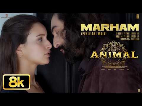 Marham (Pehle Bhi Main) 8K | ANIMAL | Ranbir Kapoor,Tripti Dimri |Sandeep|Vishal M,Raj S|Bhushan K