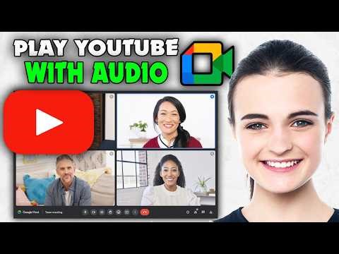 How to Show YouTube Video in Google Meet with Audio (2026)