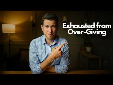 Exhausted from Over-Giving? Watch this